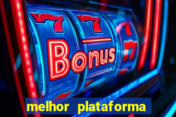 melhor plataforma de apostas slots