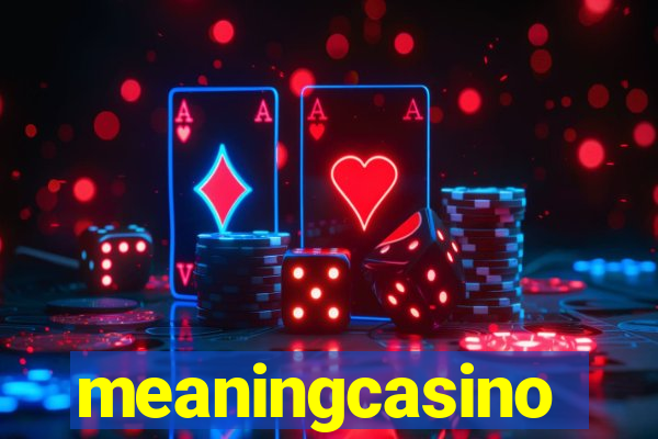 meaningcasino