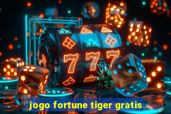 jogo fortune tiger gratis