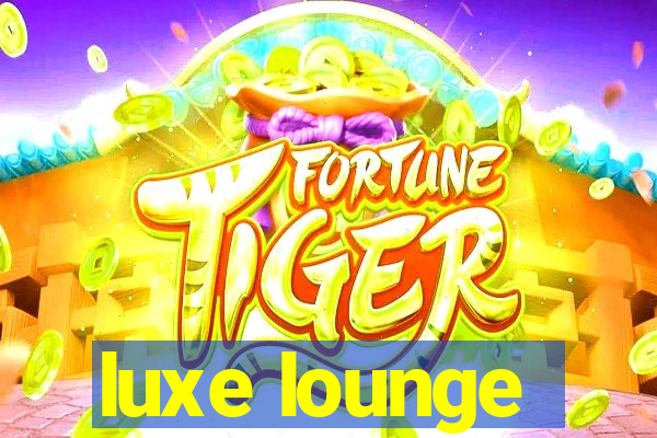 luxe lounge