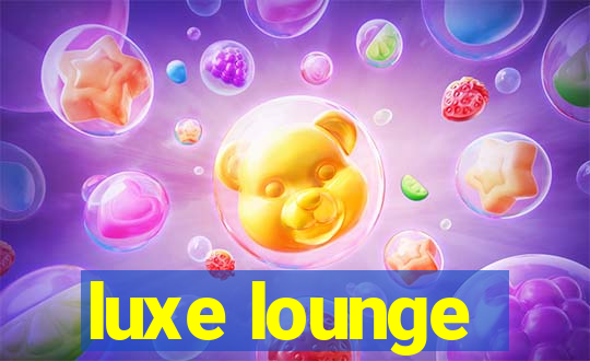 luxe lounge