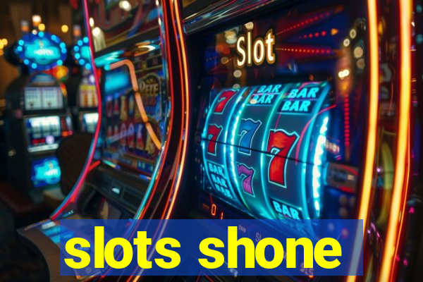 slots shone