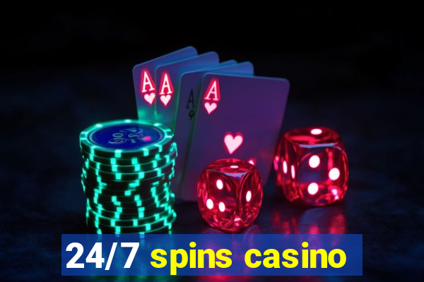 24/7 spins casino