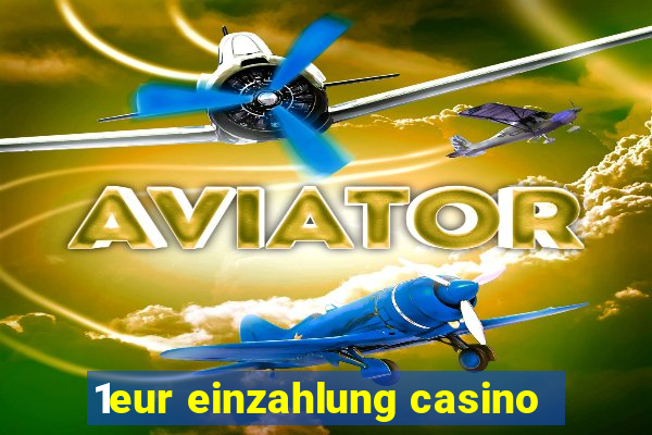 1eur einzahlung casino