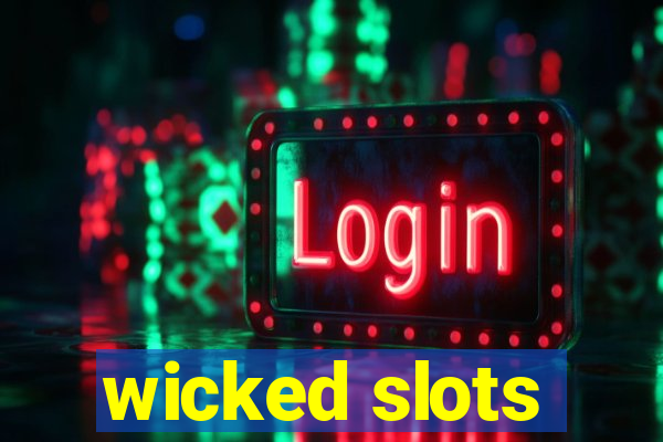 wicked slots