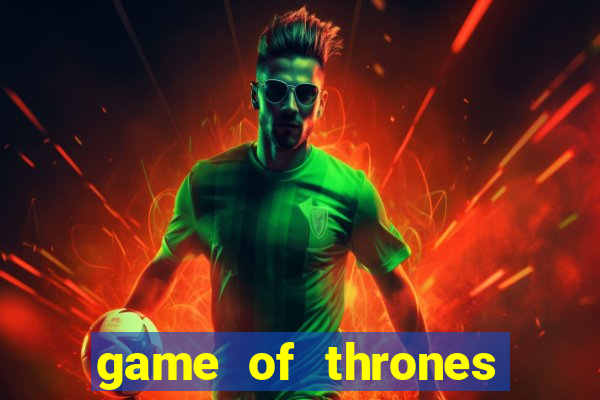 game of thrones dublado online