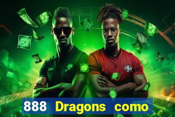 888 Dragons como ganhar 888 dragon