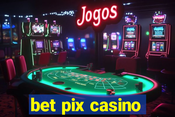 bet pix casino