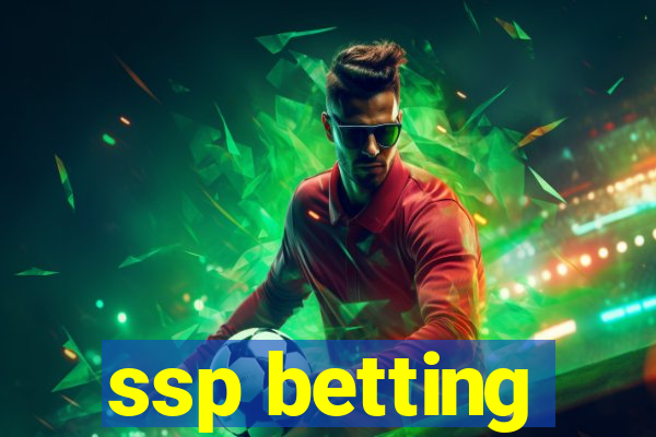 ssp betting