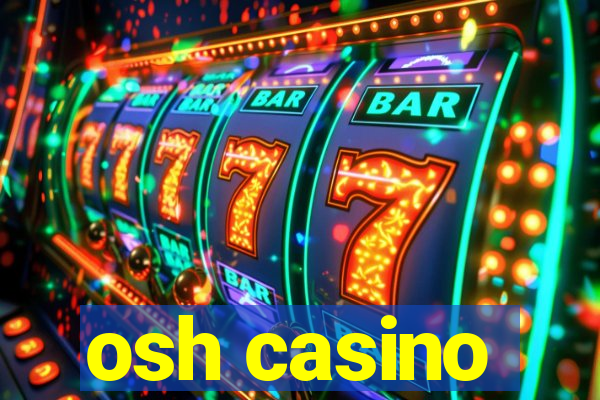 osh casino