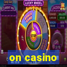 on casino