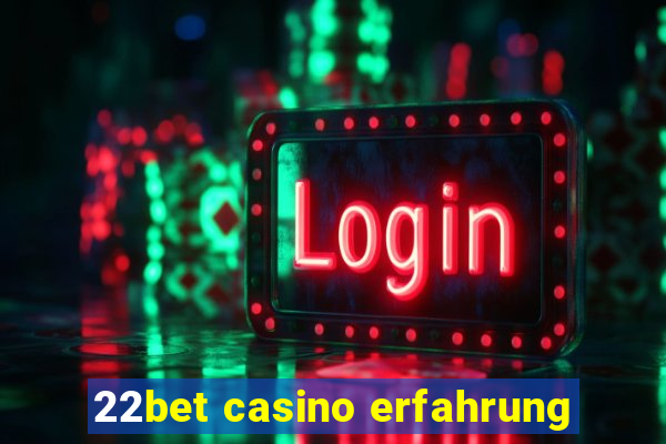 22bet casino erfahrung