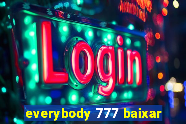 everybody 777 baixar