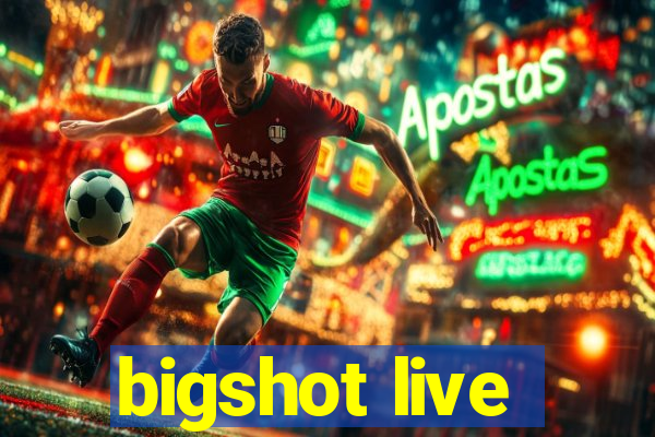 bigshot live