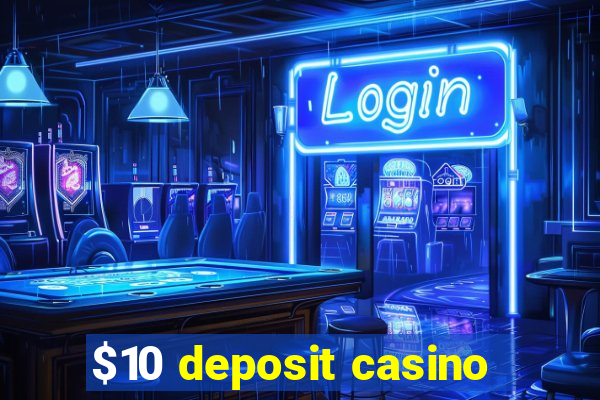 $10 deposit casino