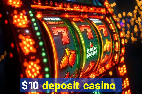 $10 deposit casino