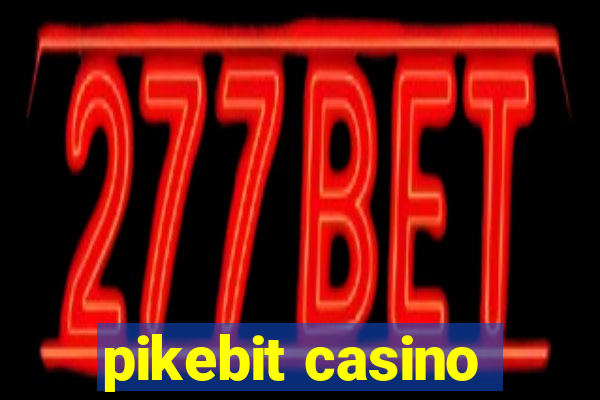 pikebit casino