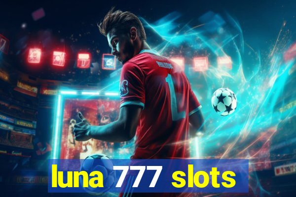 luna 777 slots