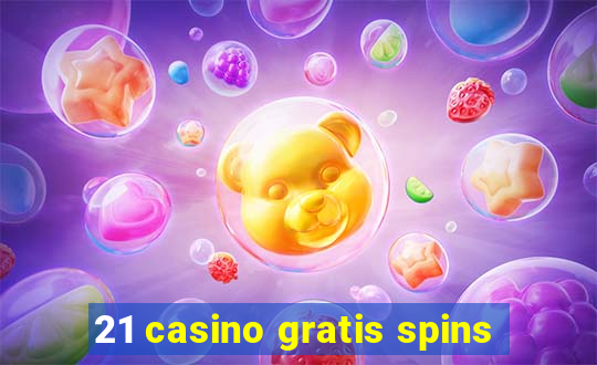 21 casino gratis spins