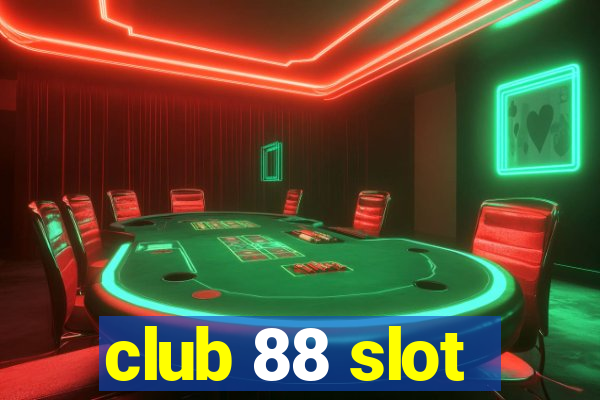 club 88 slot