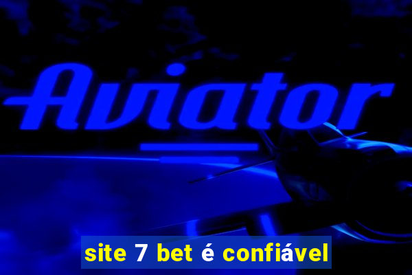 site 7 bet é confiável