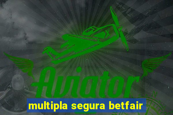 multipla segura betfair