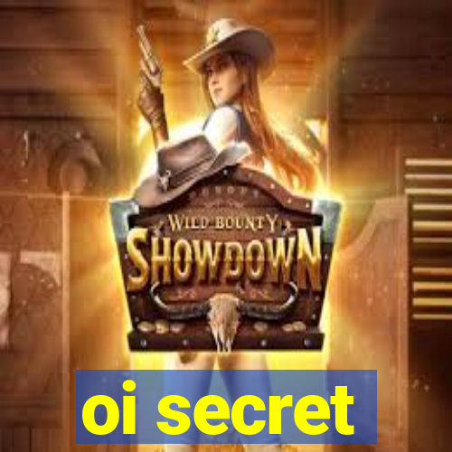 oi secret