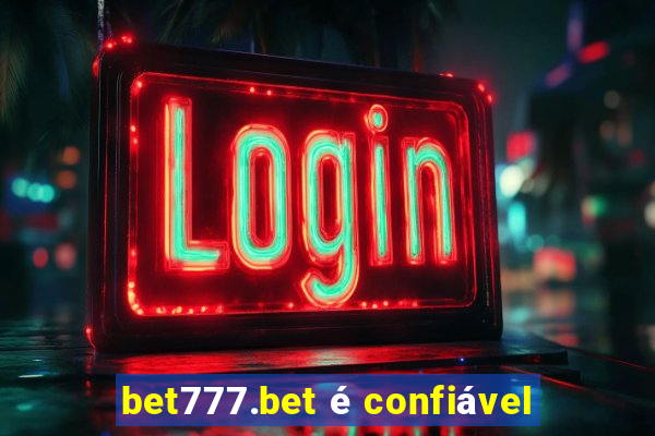 bet777.bet é confiável