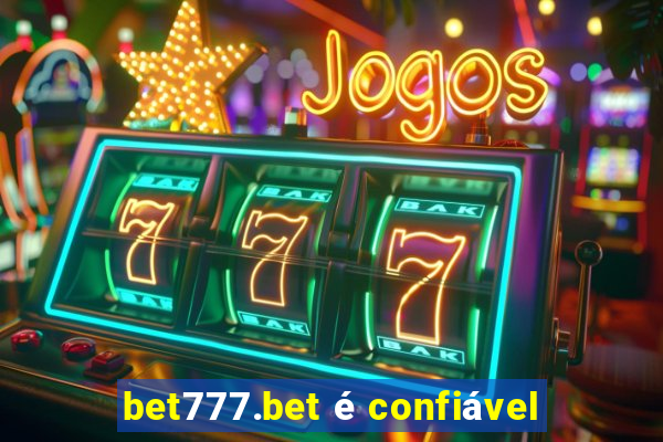 bet777.bet é confiável