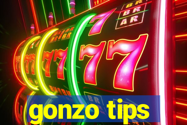 gonzo tips