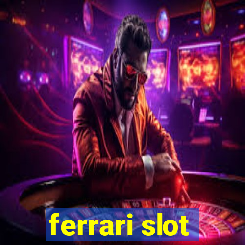 ferrari slot