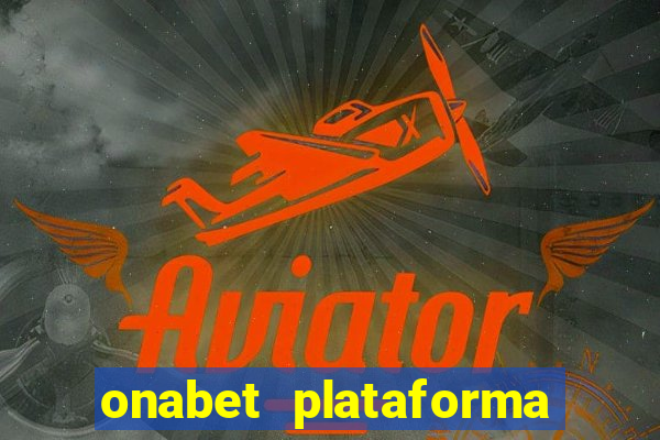 onabet plataforma de jogos