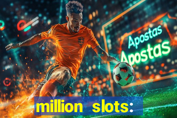 million slots: jackpot slots