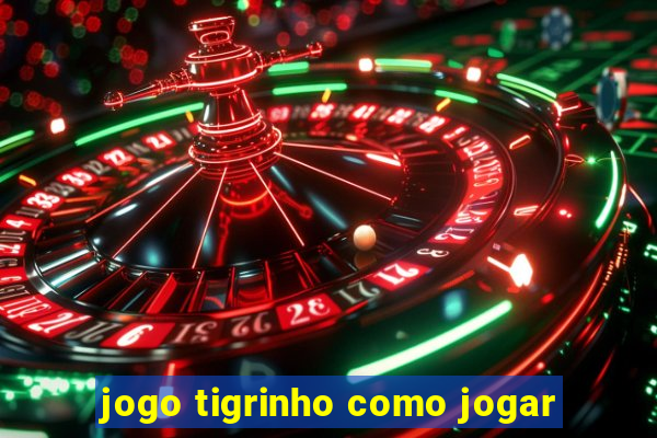 jogo tigrinho como jogar