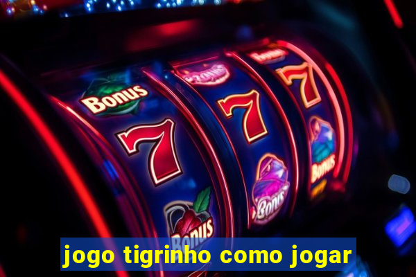 jogo tigrinho como jogar