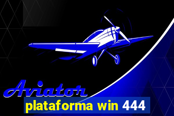 plataforma win 444