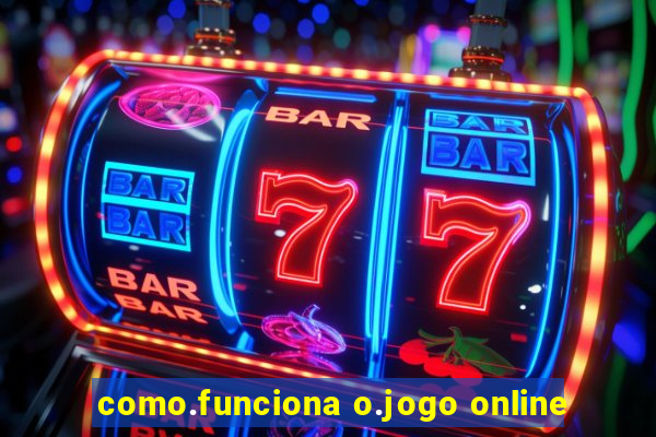 como.funciona o.jogo online