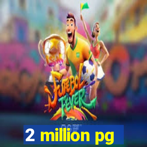 2 million pg