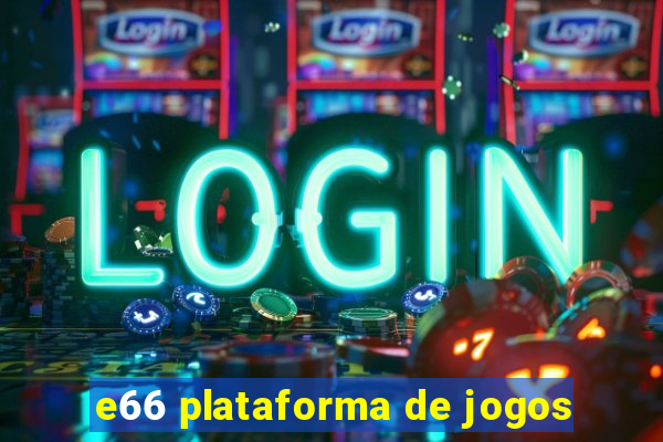 e66 plataforma de jogos