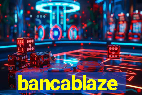 bancablaze