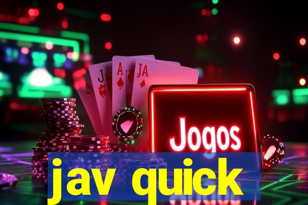 jav quick