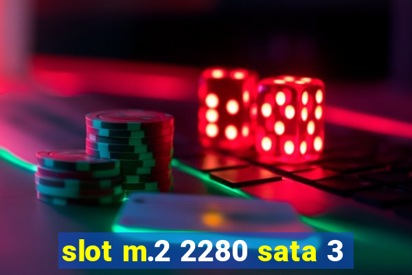 slot m.2 2280 sata 3