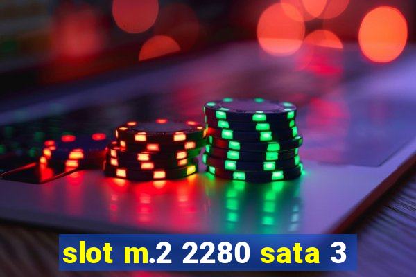 slot m.2 2280 sata 3