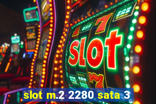 slot m.2 2280 sata 3