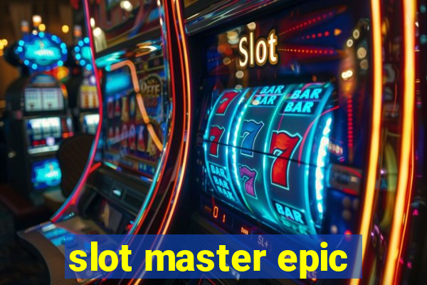 slot master epic