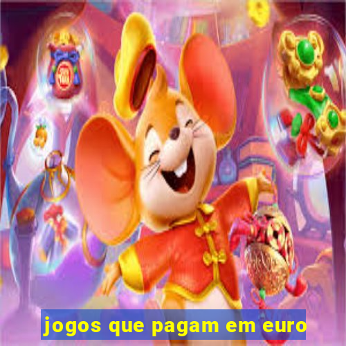 jogos que pagam em euro