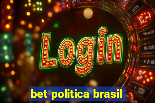 bet politica brasil