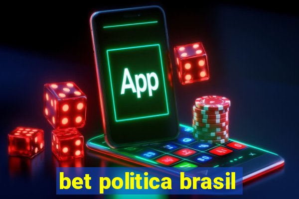 bet politica brasil