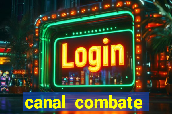 canal combate multicanais ao vivo