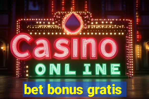 bet bonus gratis